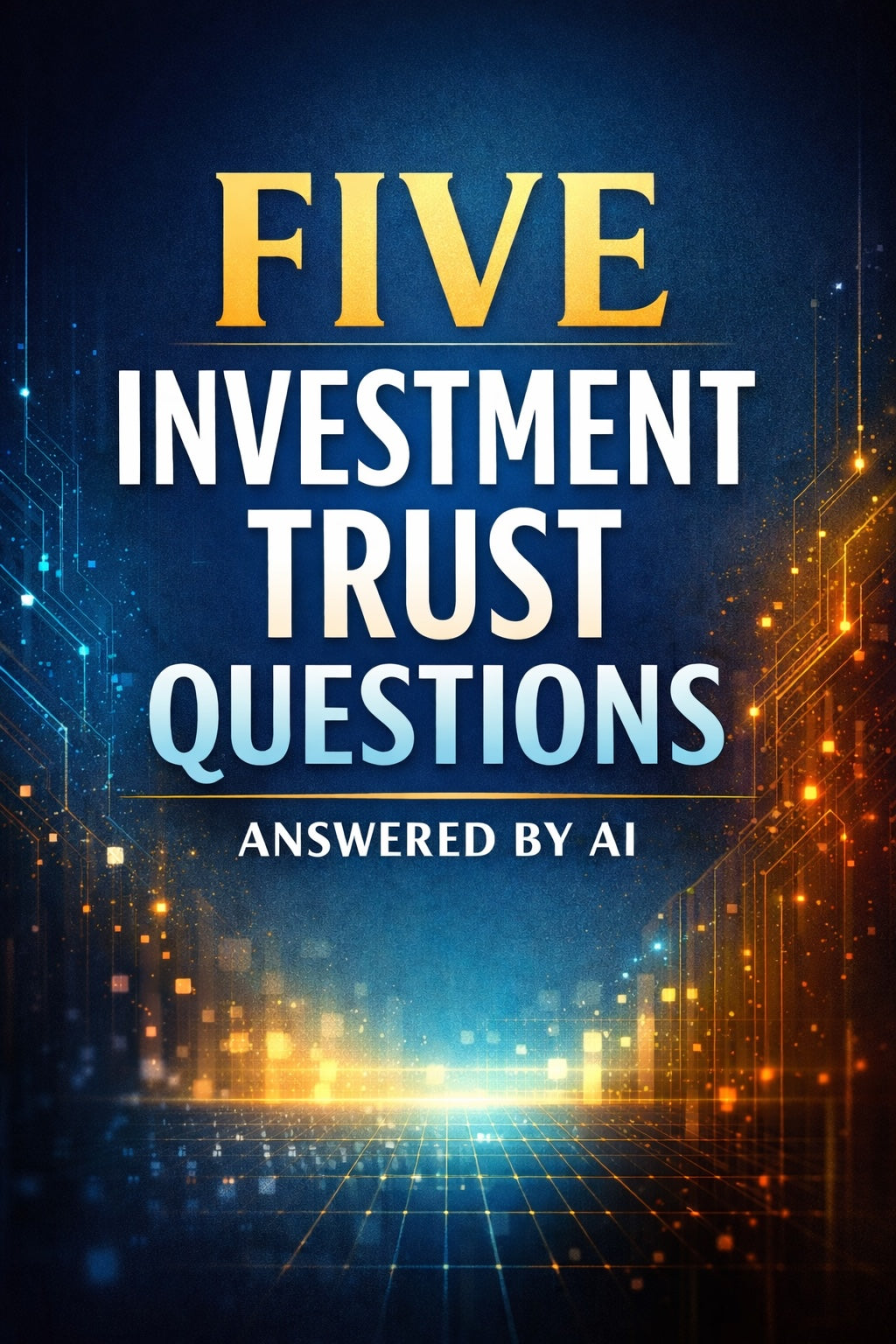 Five Investment Trust Questions Answered by AI