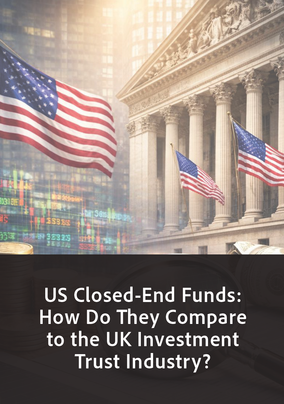 US Closed-End Funds: How Do They Compare to the UK Investment Trust Industry?